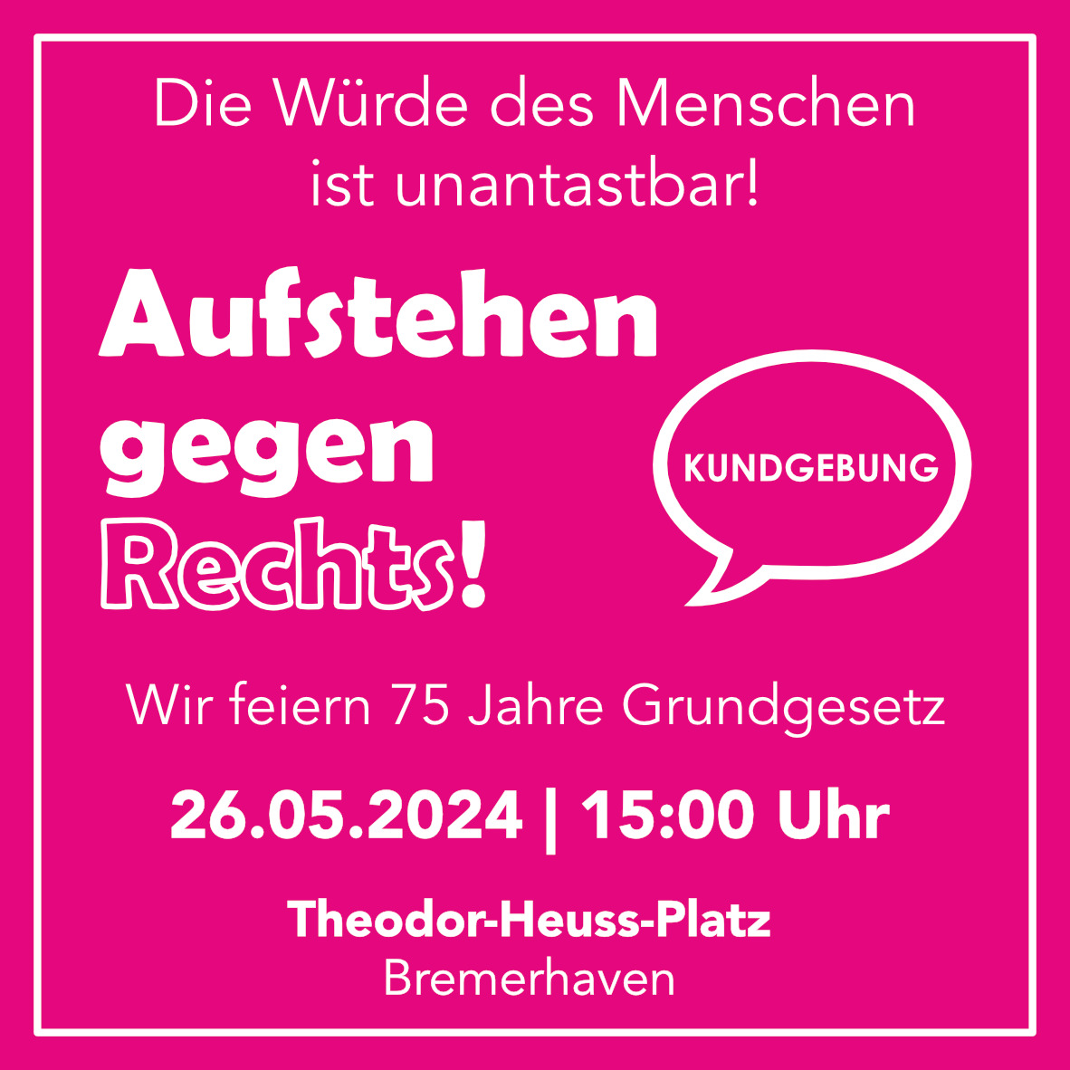 Aufruf: Kundgebung “Aufstehen gegen Rechts! 75 Jahre Grundgesetz – Die Würde des Menschen ist unantastbar” am 26. Mai 2024