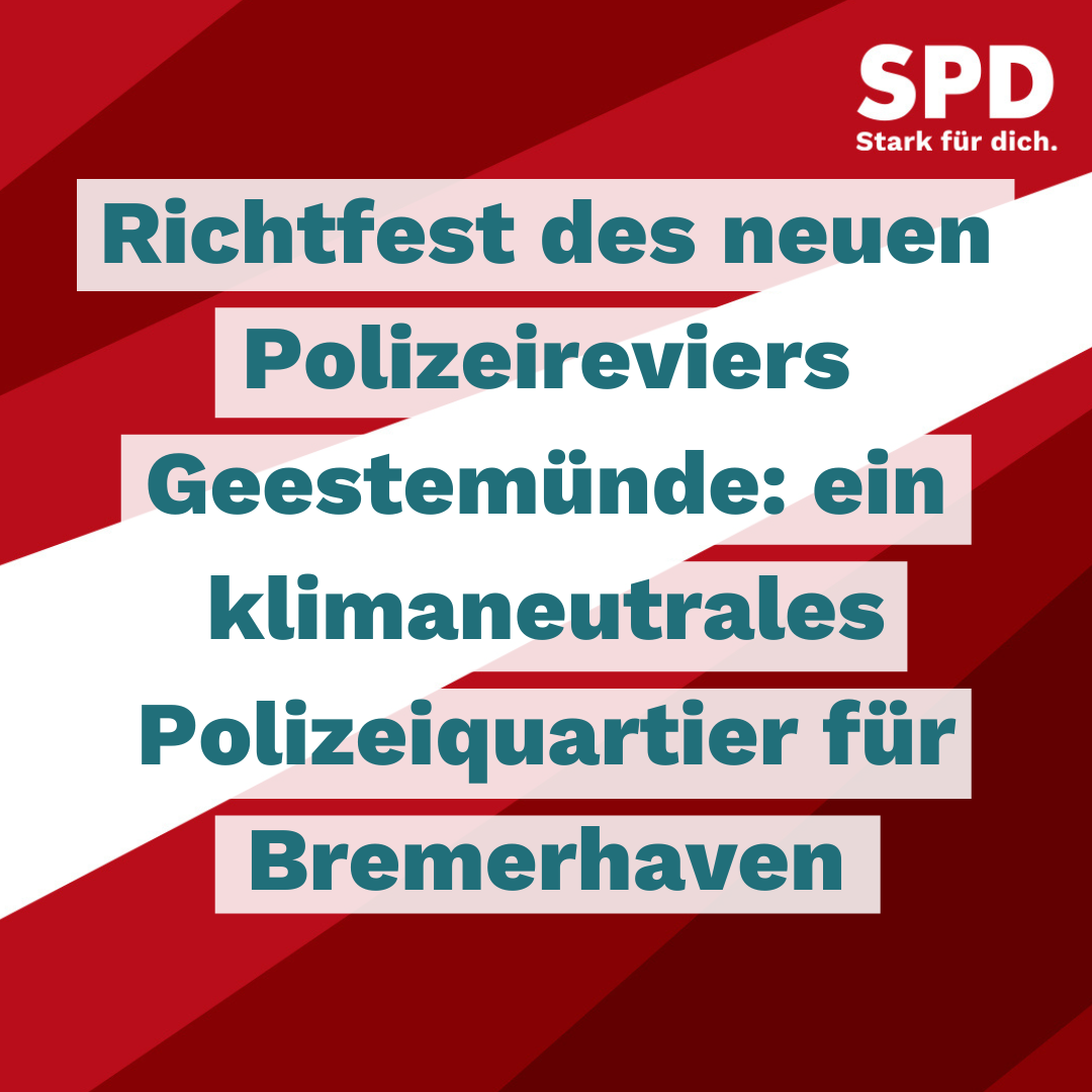 Richtfest des neuen Polizeireviers Geestemünde – ein klimaneutrales Polizeiquartier für Bremerhaven