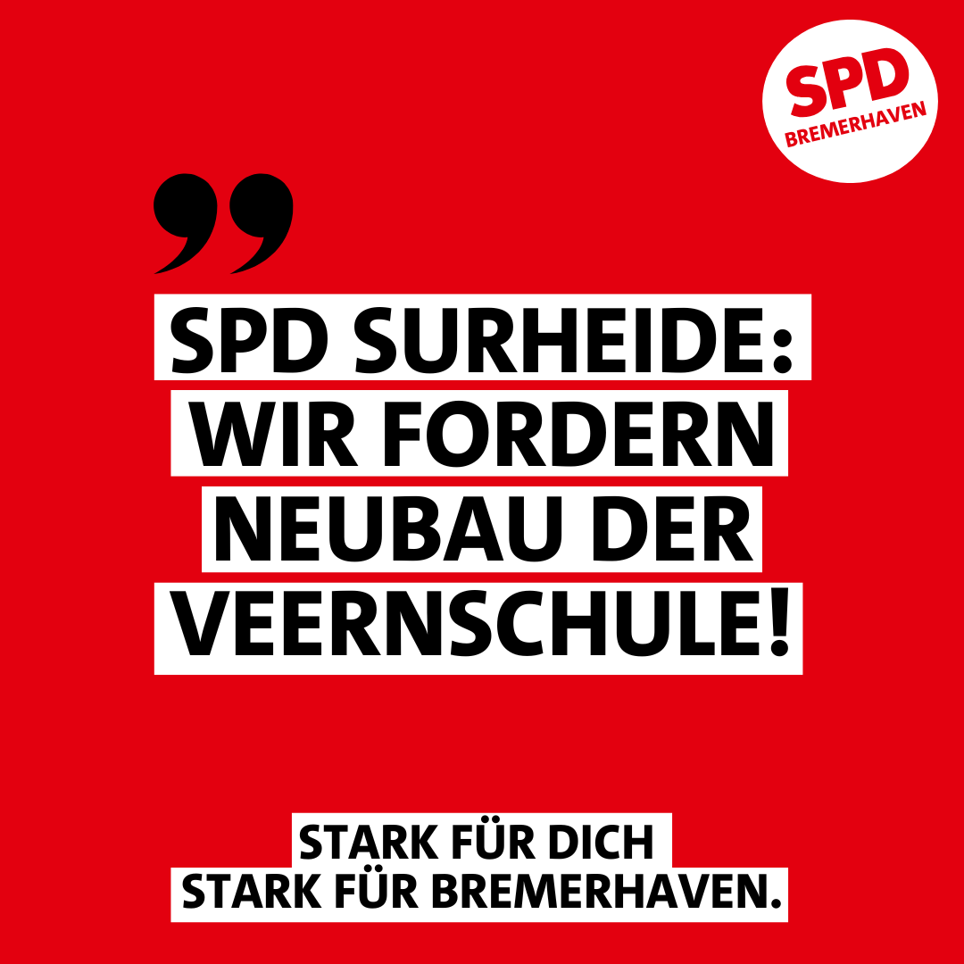 SPD Schiffdorferdamm/Surheide/Bürgerpark-Süd fordert Neubau der Veernschule zur Sicherstellung des Ganztagsschulbetriebs ab Schuljahr 2026/2027
