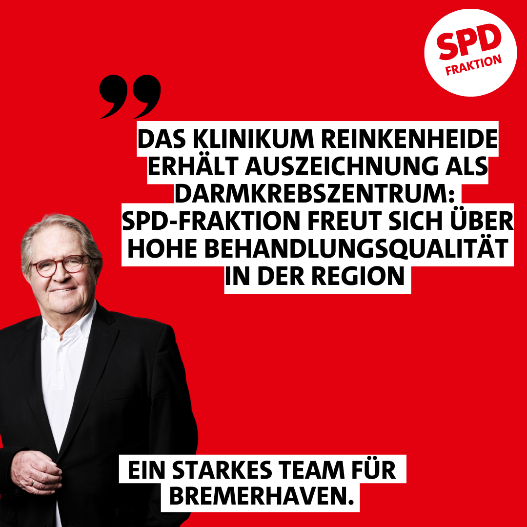 Klinikum Bremerhaven-Reinkenheide erhält Auszeichnung als Darmkrebszentrum: SPD-Fraktion freut sich über hohe Behandlungsqualität in der Region